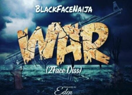 download mp3 Blackface Naija - War 2face diss track mp3 download