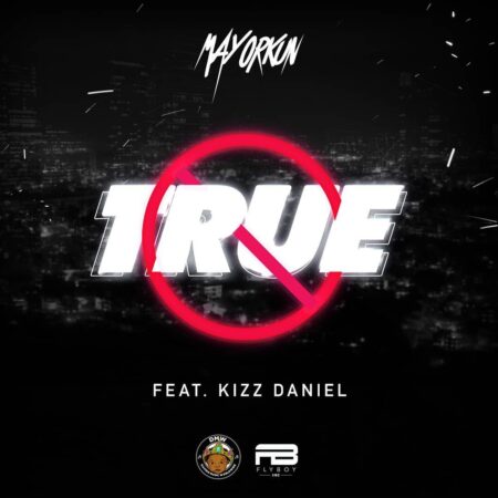 Download Mayorkun ft Kizz Daniel - True mp3 download