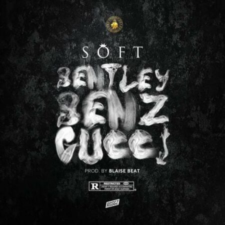 download mp3 Soft – Bentley Benz & Gucci mp3 download