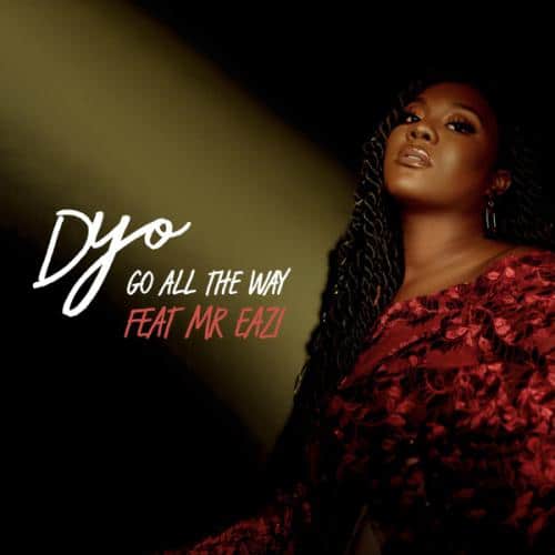 download mp3 Dyo ft. Mr Eazi - Go All The Way mp3 download