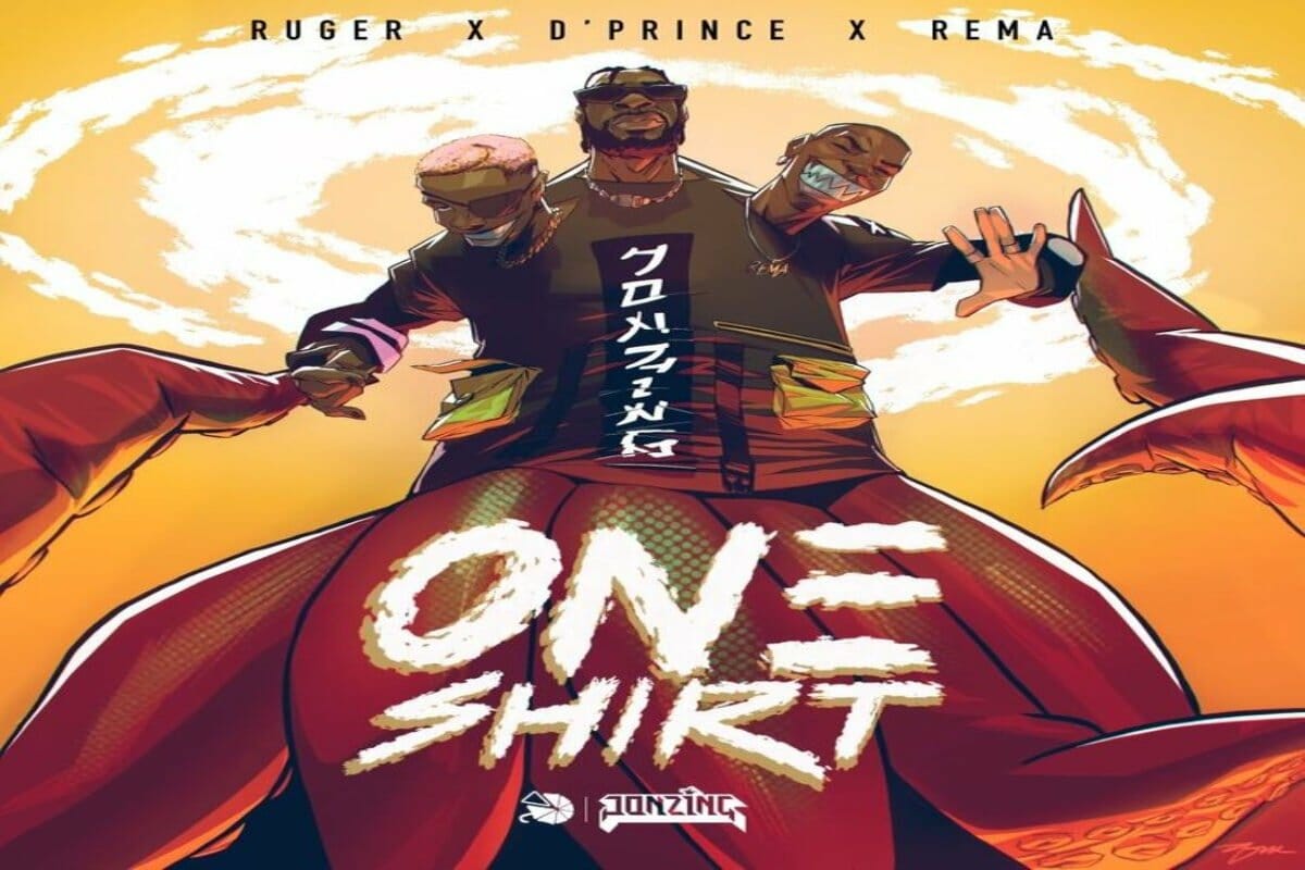 Ruger feat. D’Prince & Rema – One Shirt