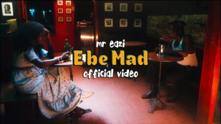 Mr Eazi – E Be Mad