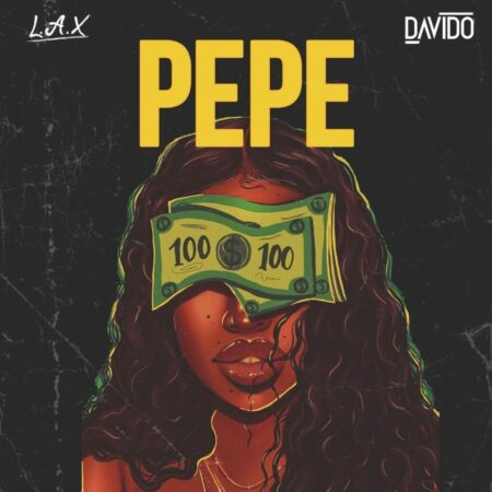 Music: L.A.X & Davido – Pepe