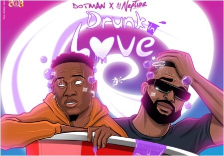 Dotman & DJ Neptune – Drunk in Love