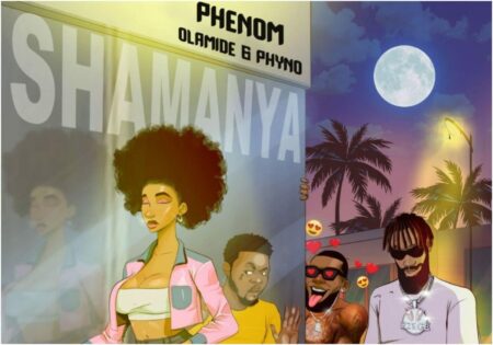 Phenom ft. Olamide & Phyno – Shamanya