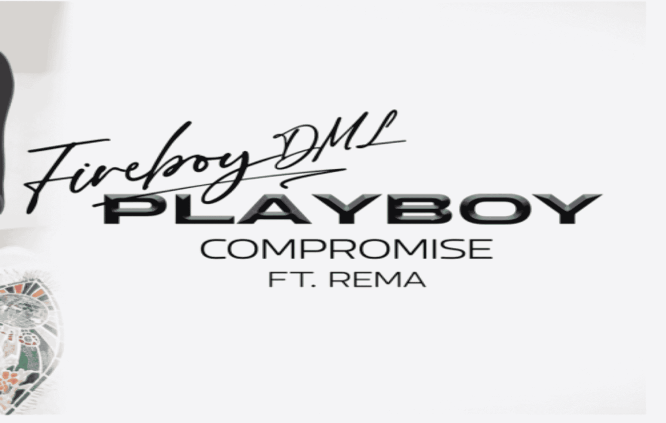 Fireboy DML – Compromise ft. Rema lyrics