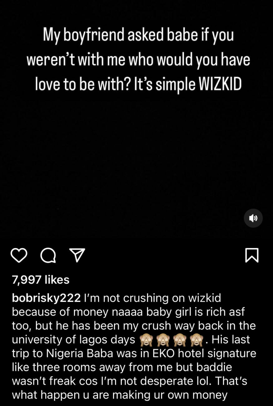 Bobrisky reveals that he isn’t crushing on Wizkid because of money.