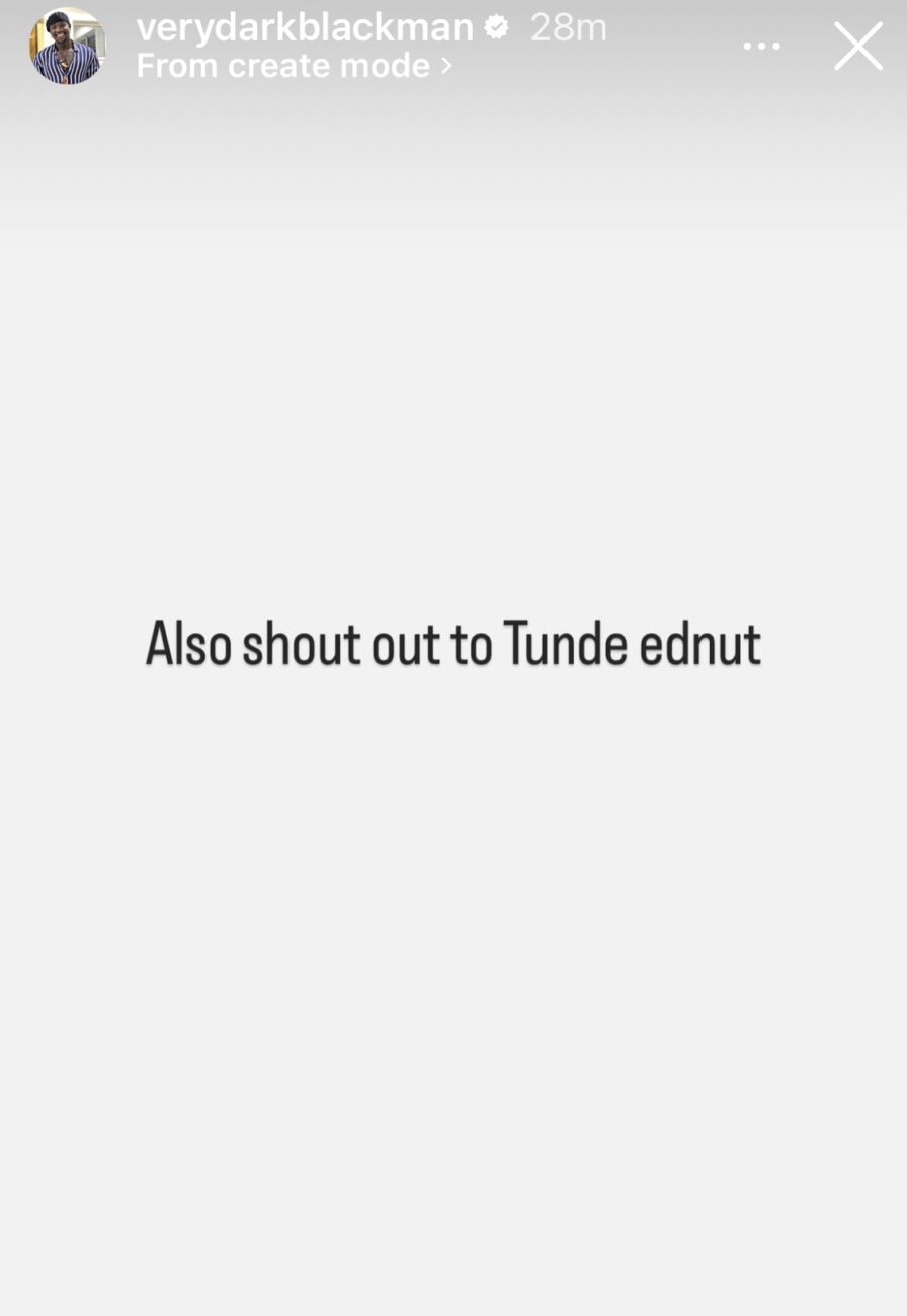 Very Dark Man gives a shout out to Tunde Ednut.
